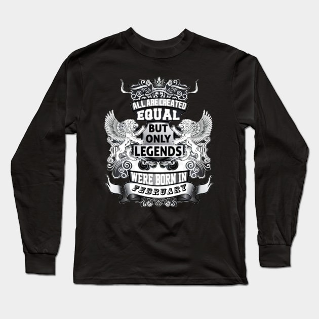 But only legends. Were born in february Long Sleeve T-Shirt by DonStanis